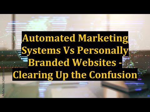 Automated Marketing Systems Vs Personally Branded Websites - Clearing Up the Confusion