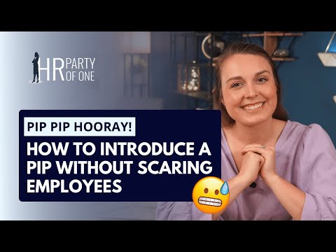 PIP PIP Hooray! How to Introduce a PIP WITHOUT Scaring Employees