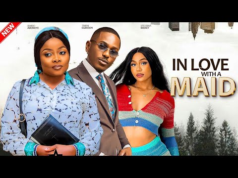 IN LOVE WITH A MAID- FEATURING, TIMINI EGBUSON, BIMBO ADEMOYE SONIA UCHE, FRANCESS BEN