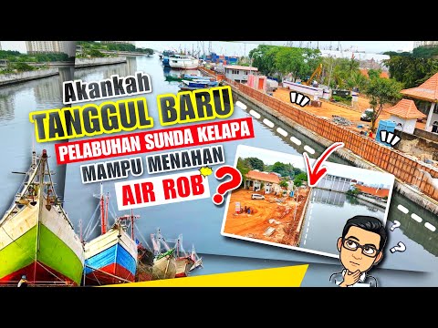 CUKUP KUATKAH🌊🌊‼️TANGGUL BARU PELABUHAN SUNDA KELAPA UNTUK MENAHAN KEGANASAN AIR LAUT DAN AIR ROB⁉️