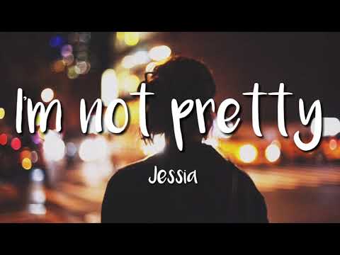 I'M Not Pretty - Jessia (Lyrics)