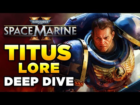 SPACE MARINE 2 - TITUS LORE - DEEP DIVE | Warhammer 40,000 Lore/History