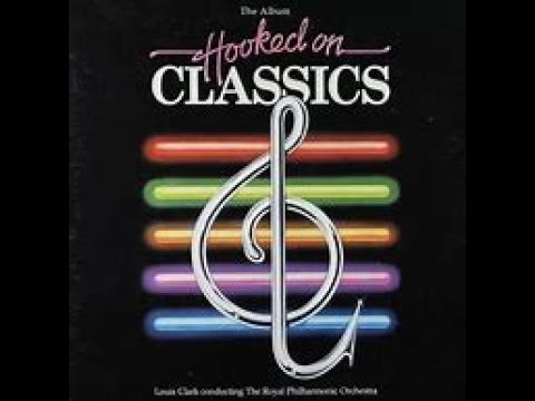 HOOKED ON CLASSICS :  Beethoven, Mozart, Bach, Bizet, Tchaikovisky, Rossini ...