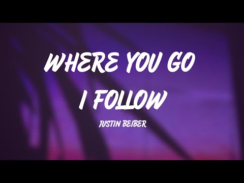 Justin Bieber - Where You Go I Follow (Lyrics) ft. Judah Smith, Chandler Moore & Pink Sweat$