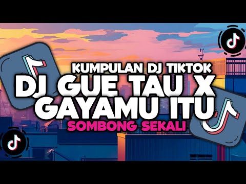 DJ CAMPURAN VIRAL TIKTOK TERBARU 2024 || GUE TAU X GAYAMU ITU SOMBONG SEKALI