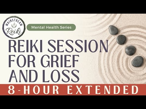 8-Hour | Reiki for Grief and Loss | Mental Health Series