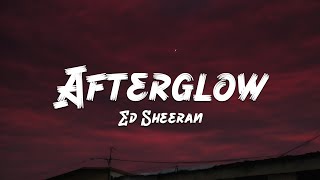 Ed Sheeran - Afterglow (Lyrics) 🎵