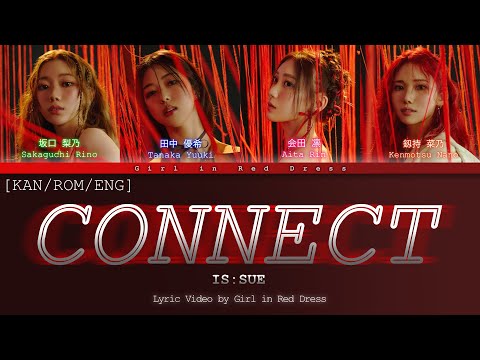 IS:SUE (イッシュ)『CONNECT』歌詞動画 Lyric Video by ME | Girl in Red Dress [KAN/ROM/ENG]