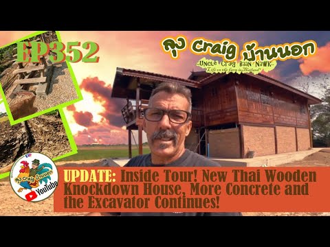 EP352 UPDATE: Inside Tour New Thai Wooden Knockdown House, More Concrete and Excavator Continues!