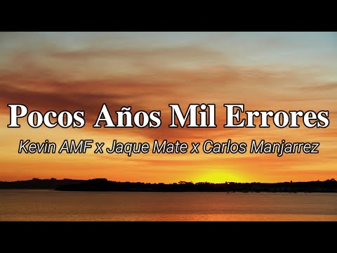 Kevin AMF x Jaque Mate x Carlos Manjarrez - Pocos Años Mil Errores (Letra/Lyrics)