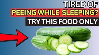 NO MORE PEEING WHILE SLEEPING  7 Foods to Include in Your Diet!