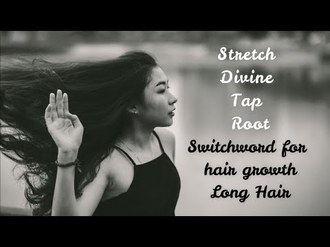 Switchword for hair growth/long hair | Stretch Divine Tap Root