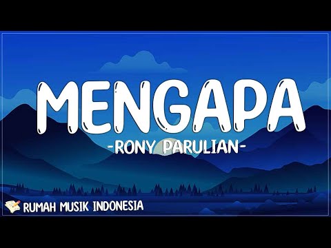 Rony Parulian - Mengapa (Lirik) | Bilang bilang pada mereka kita ini pantas tuk bersama