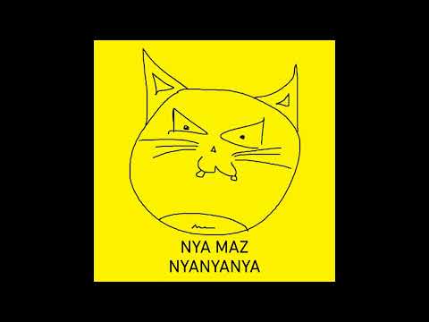 NYA MAZ (Mazellovvv/Мазеллов) - NYA NYA NYA