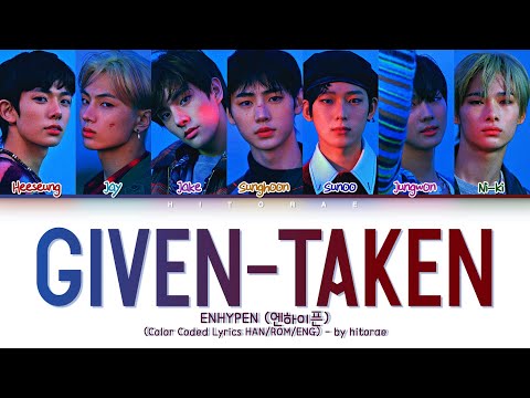 ENHYPEN (엔하이픈) - Given-Taken Color Coded Lyrics HAN/ROM/ENG