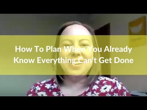 How To Plan When You Already Know Everything Can't Get Done