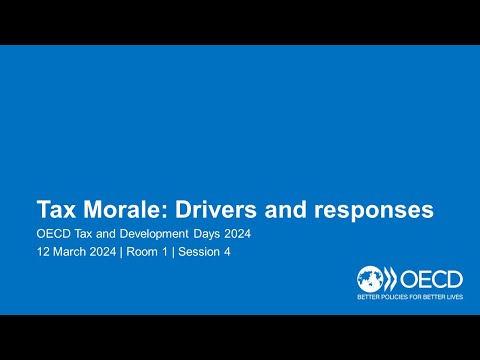 OECD Tax and Development Days 2024 (Day 1 Room 1 Session 4): Tax Morale: Drivers and responses