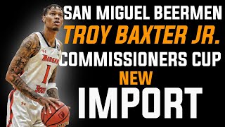 PBA UPDATE TROY BAXTER JR  SAN MIGUEL BEERMEN NEW IMPORT COMMISSIONERS CUP?