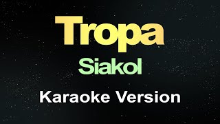 Tropa - Siakol (Karaoke)