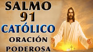 SALMO 91 CATÓLICO ORACIÓN PODEROSA POR LA FAMILIA Y LOS HIJOS