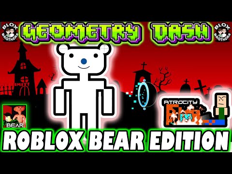 Roblox BEAR levels in Geometry Dash ! / GEOMETRY DASH / BLOX BROTHERS