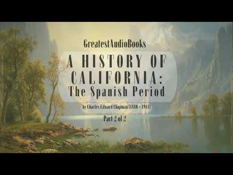 A HISTORY OF CALIFORNIA: The Spanish Period P2 of 2 - FULL AudioBook 🎧📖 | Greatest🌟AudioBooks