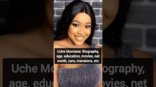 Uche Montana: Biography, age, education, movies, net worth, cars, mansions, etc #uchemontana