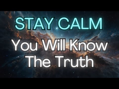 🙏🏻STAY CALM: You Will Know The Truth {Angel Messages}✨