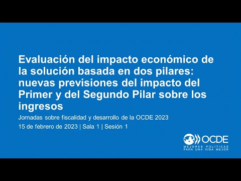 Jornadas sobre Fiscalidad y Desarrollo de la OCDE 2023 (Día 1 Sala 1 Sesión 1): Impacto económico