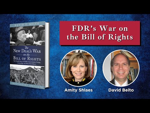 The Untold Story of FDR’s War on the Bill of Rights | David Beito and Amity Shlaes