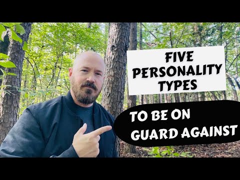 FIVE Personality Types To Be On Guard Against