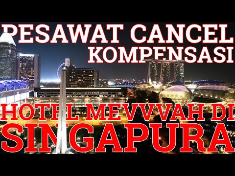 Pesawat CANCEL Kompensasi Hotel MEVVVAH di SINGAPURA Lebih Mahal Dari Harga Tiket Pesawat WKWKWK