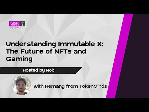 Understanding Immutable X: The Future of NFTs and Gaming