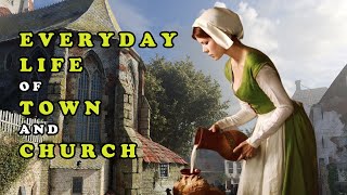 Medieval Life Documentary: Unveiling the Everyday Life of Town and Church