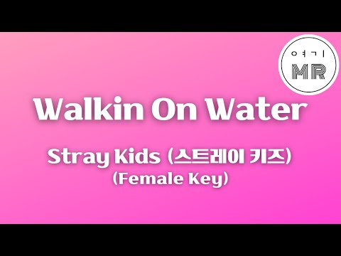 Walkin On Water - Stray Kids (스트레이 키즈) (여자키Bbm/+2) 여기MR / Karaoke / Music / 노래방