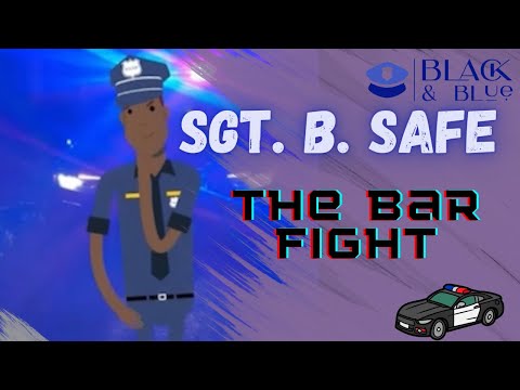 Sgt. B. Safe and The Bar Fight