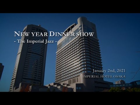 「New Year Dinner show」@Imperial Hotel Osaka(for J-LODLive)