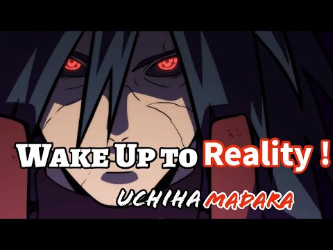 Wake up to reality - Madara Uchiha || Madara Uchiha words