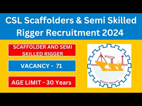 CSL SCAFFOLDERS AND SEMI SKILLED RIGGER Notification 2024 | Latest Government Jobs 2024