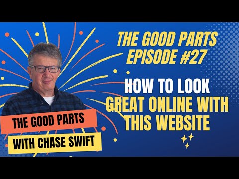 The Good Parts Episode #27 How To Look Great Online with This Website