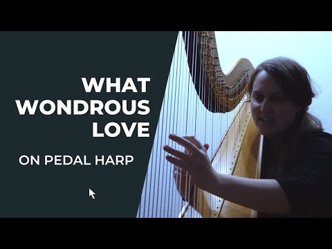 What Wondrous Love on Pedal Harp