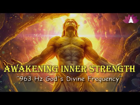 963 Hz God's Divine Frequency: Awakening Inner Strength, Raise Positive Vibration | Binaural Beats