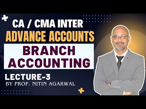 CA / CMA Inter || Advance Accounts || Branch Accounting || Lecture-3 || By Prof. Nitin Agarwal