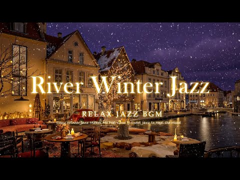 Cozy Winter Jazz Makes Me Feel Good & Relaxing River Sweet Jazz to Heal the Mood & Sleep Tight