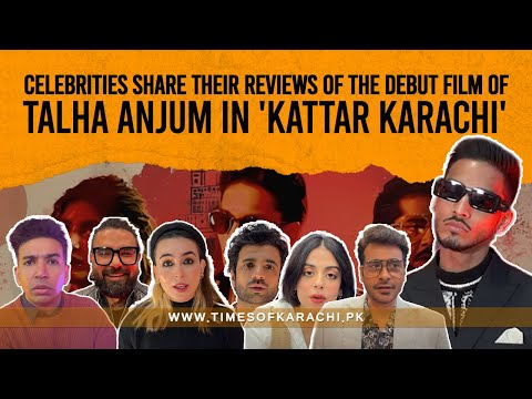 Celebrities share their reviews of the debut film of Talha Anjum in 'Kattar Karachi' | Imran Ashraf