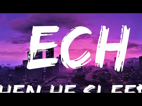 When He Sleeps - ECH (Lyrics) 🎵 | Lyrics Video (Official)