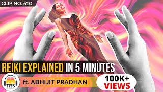 What Is Reiki - Explained In 5 Minutes ft. Abhijit Pradhan | TheRanveerShow Clips