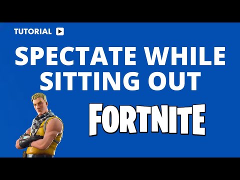 How to Spectate in Fortnite While Sitting Out Step-by-Step