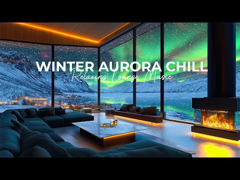 Winter Aurora Chill Vibes ❄️ Relaxing Lounge Music for Tranquil Winter Evenings 🌌