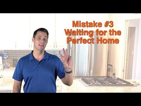 Buyer Mistake #3 - Waiting For The Perfect Home.